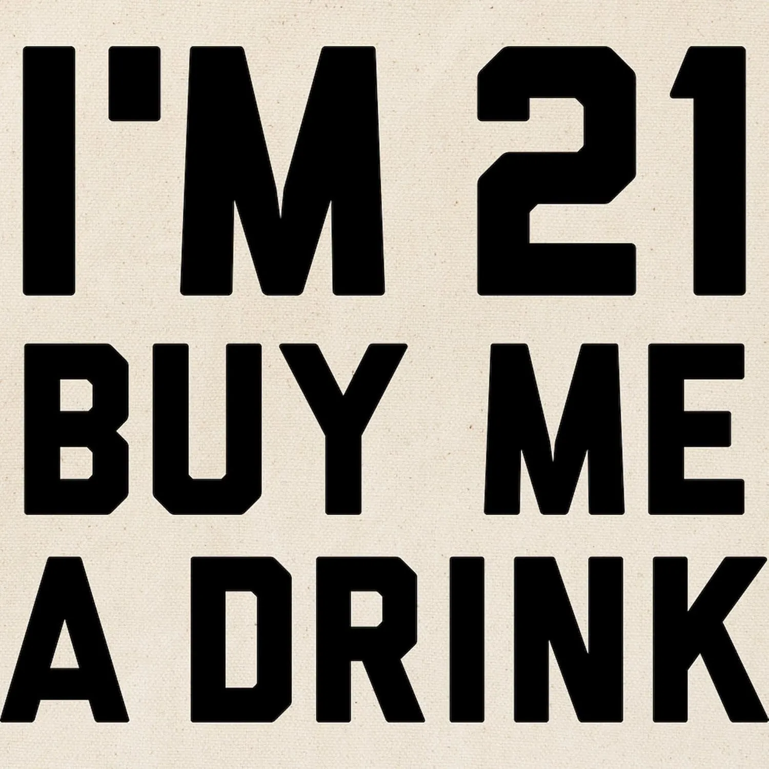 CafePress I'm 21 Buy Me A Drink Tote Bag Natural Canvas Tote Bag, Reusable Shopping Bag
